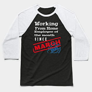 Work From Home Employee of The Month Since March 2020 Funny Baseball T-Shirt